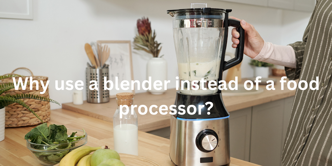 Why Use a Blender Instead of a Food Processor?